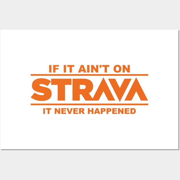 if it ain't on strava it never happened Wall Art by anamarioline